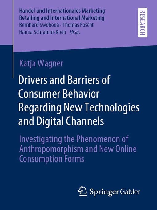 Title details for Drivers and Barriers of Consumer Behavior Regarding New Technologies and Digital Channels by Katja Wagner - Available